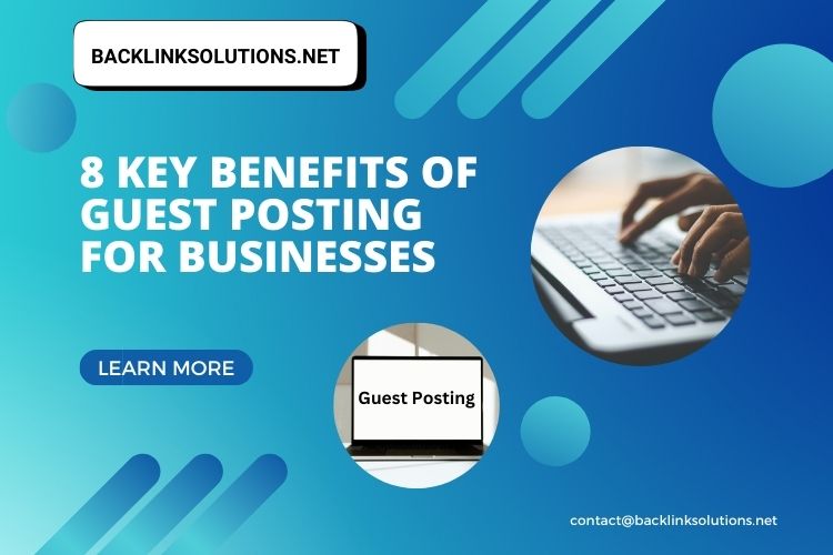 8 Key Benefits of Guest Posting for Businesses